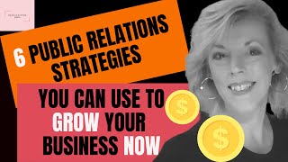 6 Public Relations Strategies You Can Use To GROW Your Business NOW In 2021