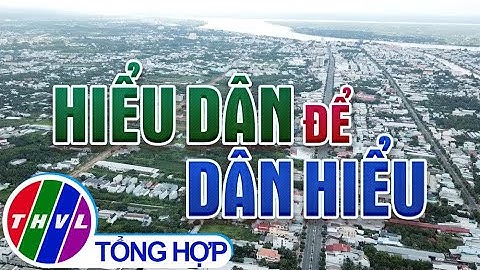 Chuyên đề Xây dựng Đảng: Hiểu dân để dân hiểu