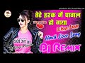 Tere Ishq Mein Pagal Hogaya Deewana Tera Re Dj Remix Song Hindi Love Song Mix Dj Vikas Hathras
