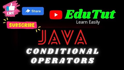 Conditional Operators | Java For Beginners | EduTut | Learn Easily in Tamil