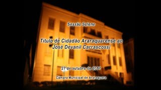 Sessão Solene - Cidadão Araraquarense - José Carrascossi 27/10/2017