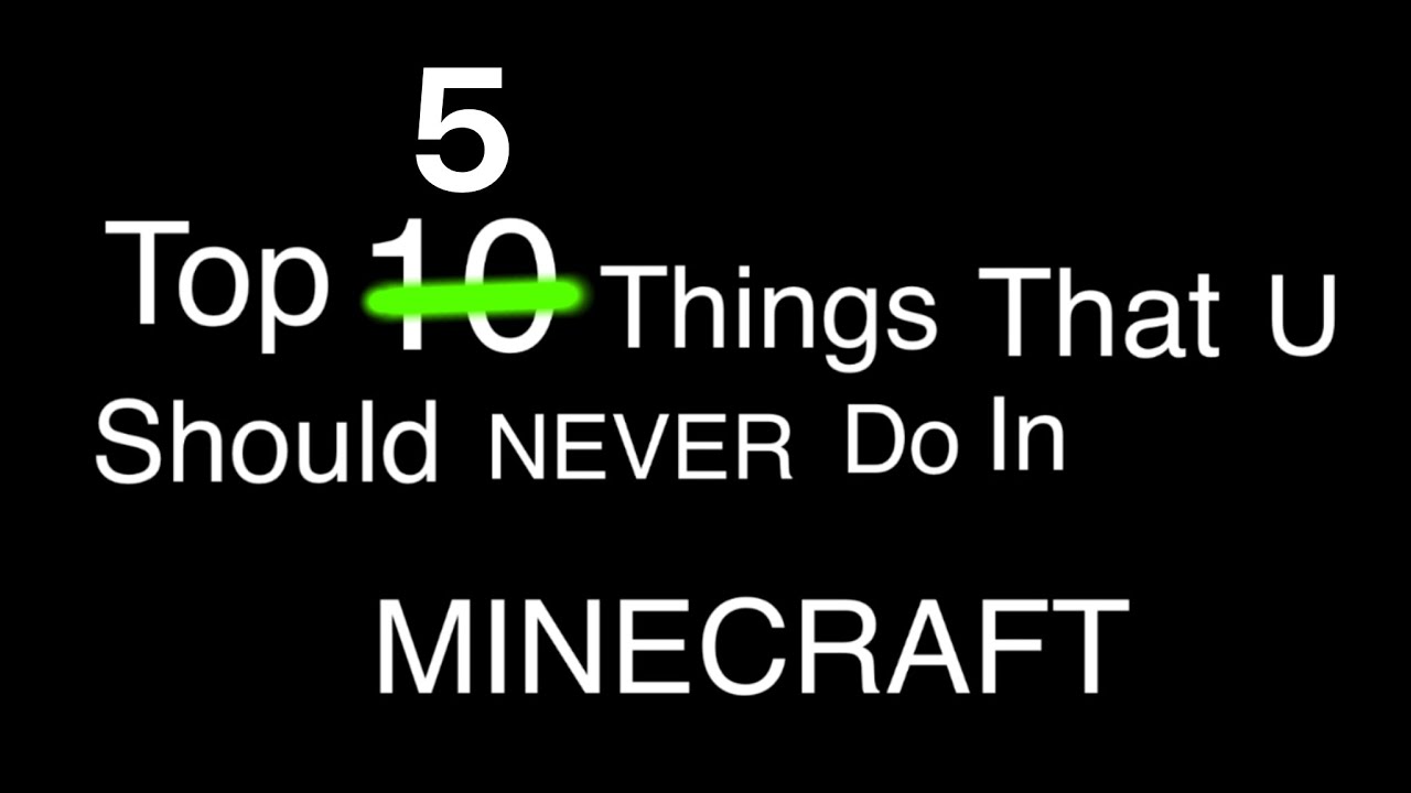 Top 5 things that you should NEVER do in MINECRAFT - YouTube
