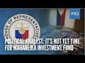 Political analyst its not yet time for maharlika investment fund