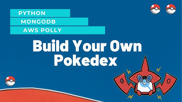 Build A Pokemon Pokedex with Python, MongoDB & AWS Polly