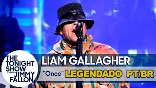 Liam Gallagher - Once (Legendado Português/Inglês)