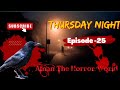 Afnan the horror world episode 25 thursday night with afnan vai