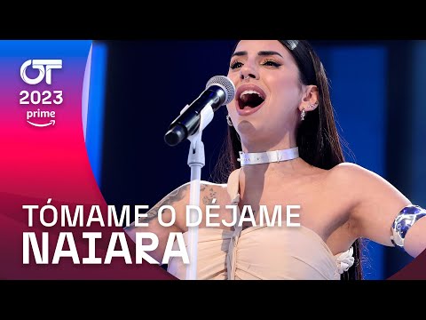 "TÓMAME o DÉJAME” - NAIARA | Gala 3 | OT 2023