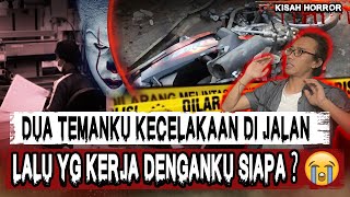 DUA TEMANKU KEC3LAKAAN DAN MENINGGAL. LALU YANG KERJA BARENGKU SIAPA? KISAH HOROR