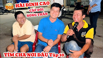 TÌM CHA NƠI ĐÂU Tập 10| Khương Dừa cười xỉu đôi bạn thân “tấu hài” đỉnh cao tại chợ đêm biên giới
