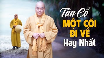 Tân Cổ MỘT CÕI ĐI VỀ Hay Nhất - Tân Cổ Nhạc Phật Không Quảng Cáo - Sư Thầy Thích Nghiêm Bình