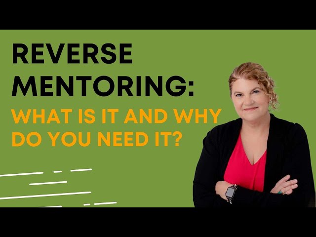 Reverse Mentoring: What is it and Why do you need it?