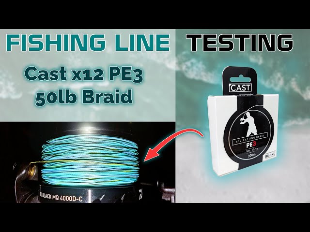 Fishing Line Testing - Cast x12 50lb Braid 