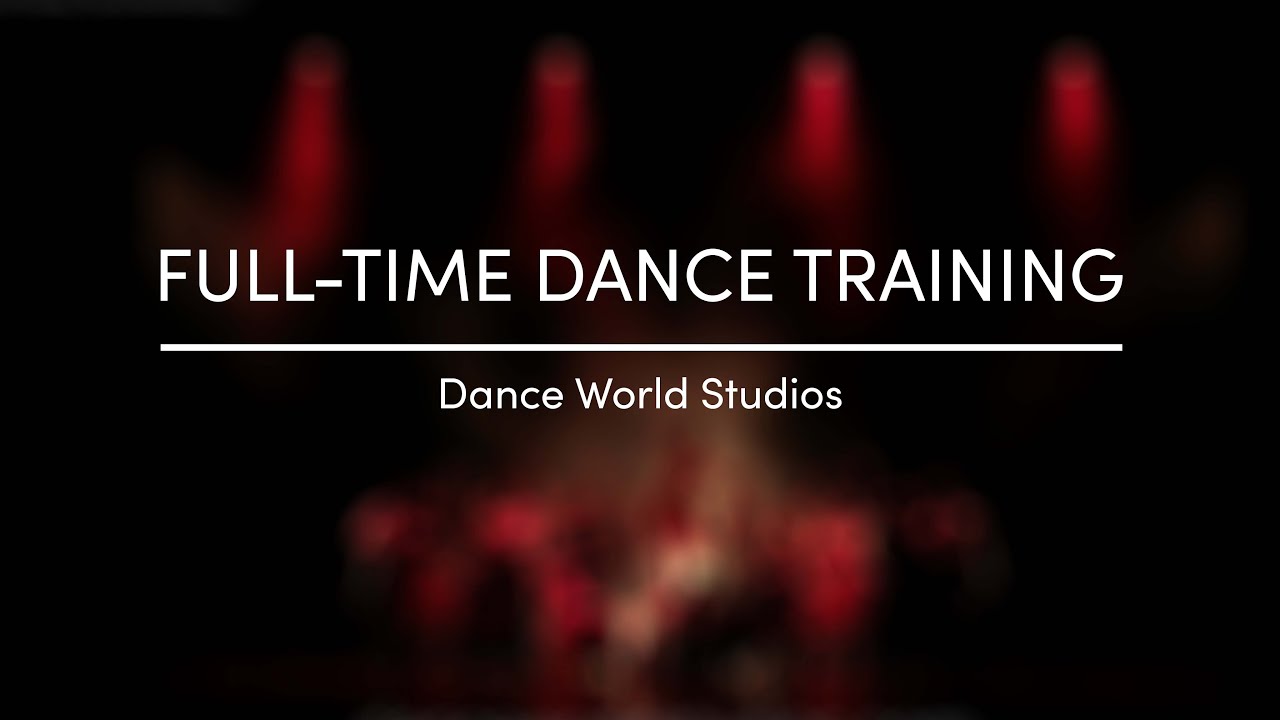 Full Time Dance Training - Dance World Studios
