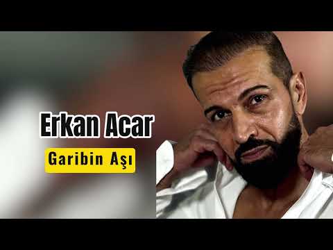 Erkan Acar Garibin Aşı