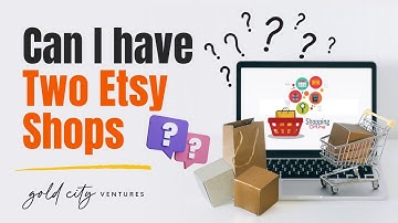 Can I Have two Etsy Shops?