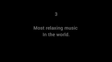 Thumbnail of Most relaxing music in the world.