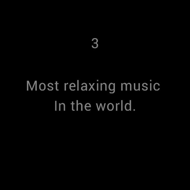 Most relaxing music in the world.
