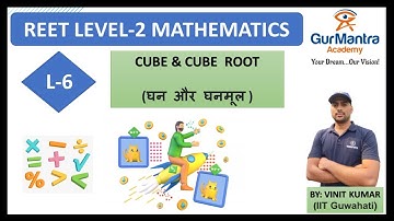 REET LEVEL 2 MATHS | LECTURE -6  | CUBE & CUBE ROOT | घन और घनमूल |  Gurmantra Academy