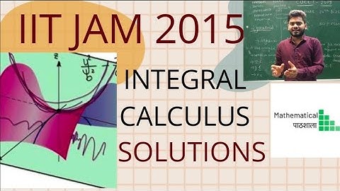 IIT JAM 2015 INTEGRAL CALCULUS DETAILED SOLUTIONS