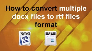 How to convert multiple docx file to rtf files?