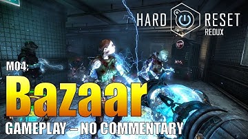 Hard Reset Redux - M04: Bazaar (No Commentary)