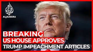 US House votes to impeach Trump for abuse of power, obstruction