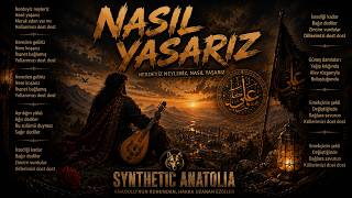 Nasıl Yaşarız - Synthetic Anatolia Yorumu (Anatolian Psychedelic Folk Rock)