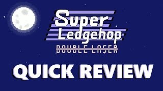 Super Ledgehop: Double Laser Quick Review