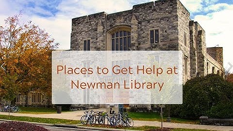 Places to Get Help at Newman Library