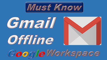 How to use Gmail Offline| Gmail Offline in details|Google Workspace|Gsuite|SDW