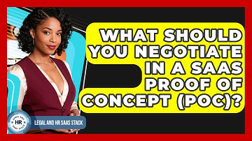 What Should You Negotiate In A SaaS Proof Of Concept (POC)? - Legal And HR SaaS Stack