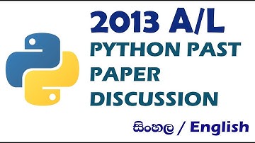 Python - පයිතන් | 2013 A/L ICT | Past Paper Discussion  | පසුගිය විභාග ප්‍රශ්න සාකච්චාව