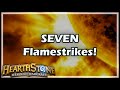 [Hearthstone] SEVEN Flamestrikes!