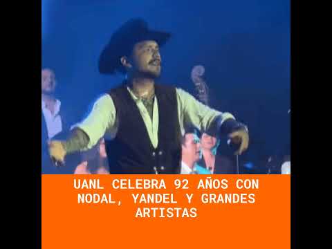 UANL celebra 92 años con Nodal, Yandel y grandes artistas