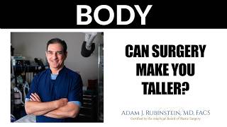 Plastic Surgery Truths: Can Surgery Make You Taller?