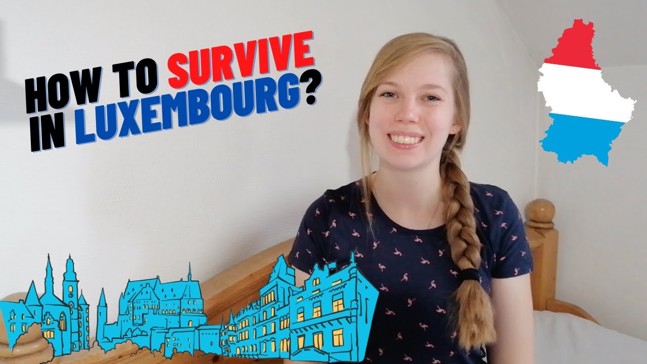 Rules of surviving in Luxembourg How to survive and have best time in