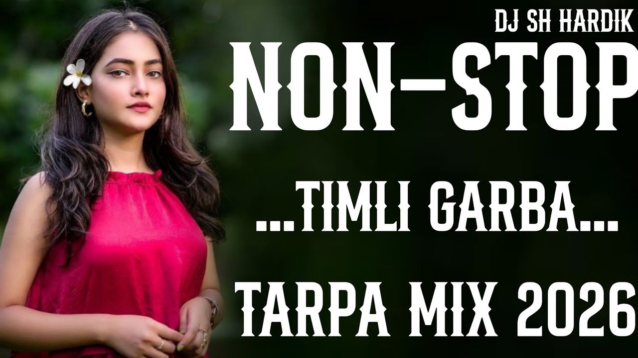 NON-STOP TARPA TIMLI GARBA MIX DJ SH HARDIK 2026