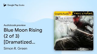 Blue Moon Rising (2 of 3) [Dramatized… by Simon R. Green · Audiobook preview