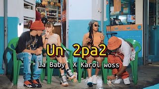 Un 2Pa2 - La Baby ❌ Karol Woss (Video Oficial) @mapanegromusiic