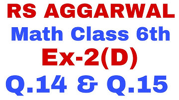 RS AGGARWAL MATH CLASS 6th EX -2(D) Q.14 and Q.15