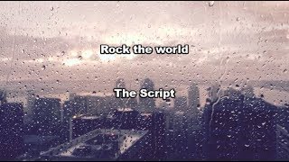 Rock the world - The Script  LYRICS