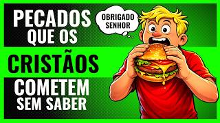 7 Pecados Que Os Cristãos Cometem Todos Os Dias E Não Percebem