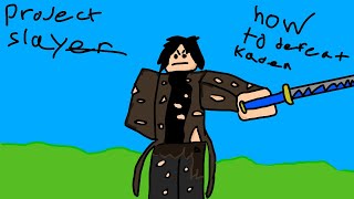 Guide to defeat Kaden in project slayers I replayed it