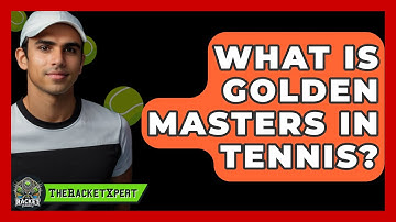 What Is Golden Masters In Tennis? - The Racket Xpert