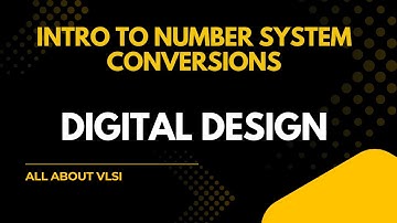 Design & Verification Full Course | Module 1: Digital Design | Number System Conversions Explained