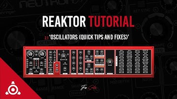 2.1 - Oscillators Quick Fixes & Tips (Behringer Neutron Into Reaktor 6 Tutorial)