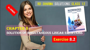 RD SHARMA SOLUTIONS CLASS 12 Chapter 8 Solution of Simultaneous Linear Equations Exercise 8.2 HINDI