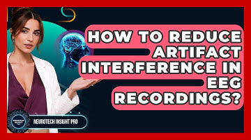 How To Reduce Artifact Interference In EEG Recordings? - Neurotech Insight Pro