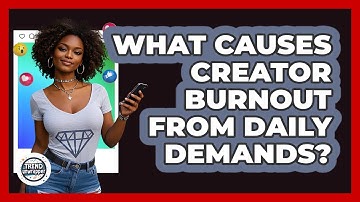 What Causes **creator Burnout** From Daily Demands? - Trend Unwrapper