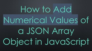 How to Add Numerical Values of a JSON Array Object in JavaScript
